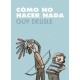 CÓMO NO HACER NADA