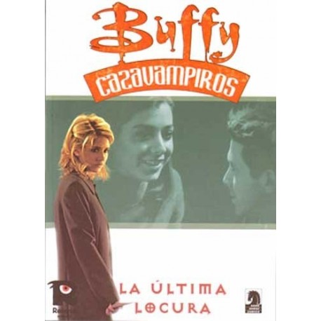 BUFFY CAZAVAMPIROS 6 LA ULTIMA LOCURA