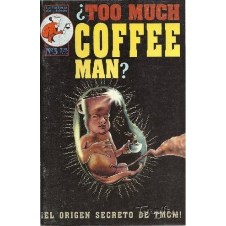 TOO MUCH COFFEE MAN 3